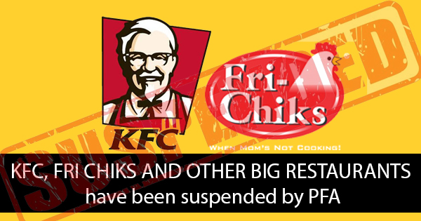 KFC, FRI CHIKS AND OTHER BIG RESTAURANTS have been suspended by PFA