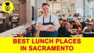 Best Lunch in Sacramento