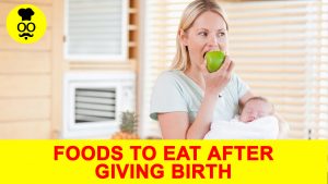 Foods to eat after giving birth